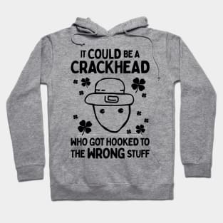 It Could Be A Crackhead - Funny Crichton Alabama Leprechaun Meme Hoodie